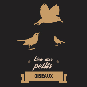 Être aux petits oiseaux