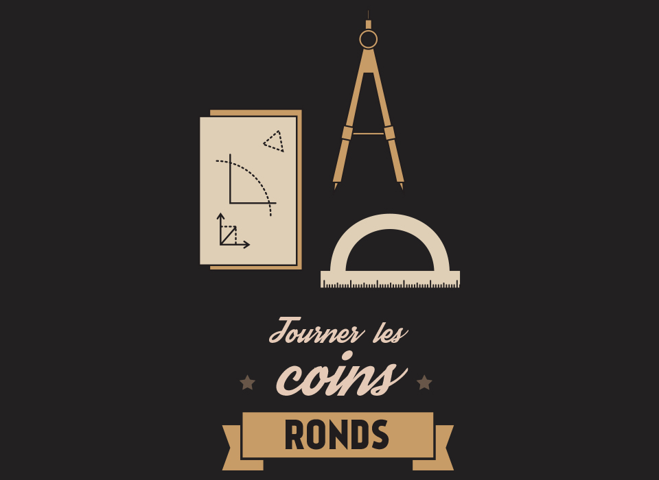 Tourner les coins ronds