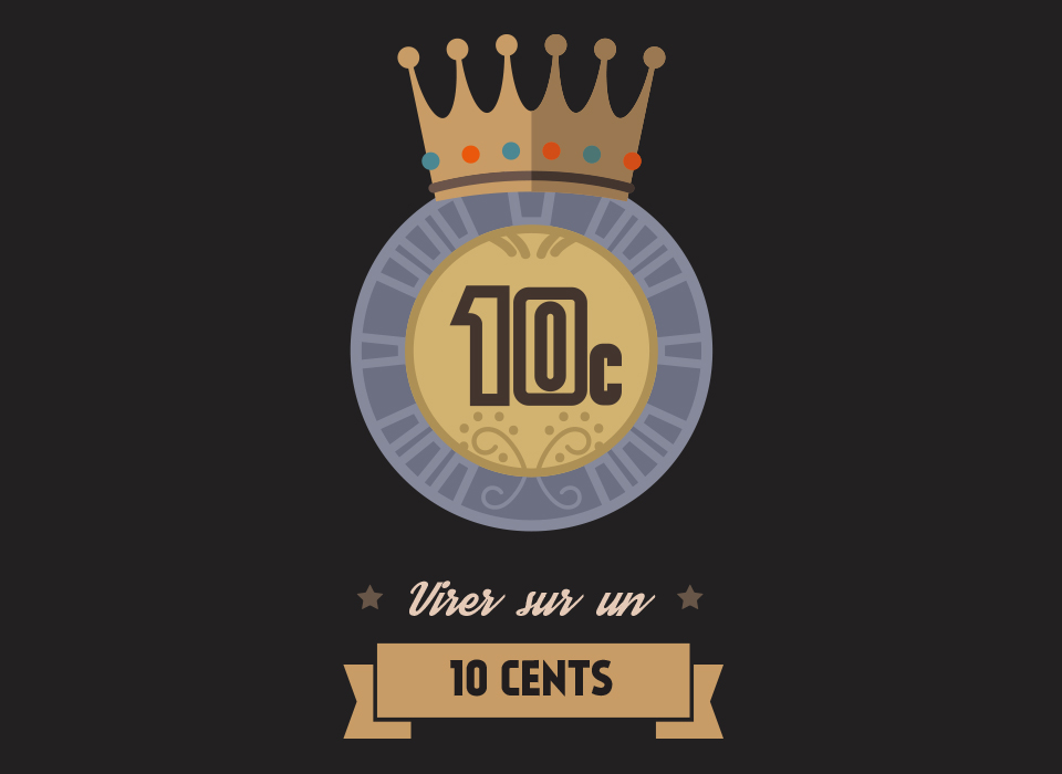 Virer sur un 10 cents