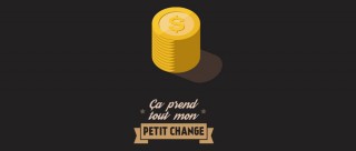 Ça prend tout mon petit change