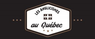 Les anglicismes au Québec